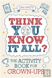 Think You Know It All?