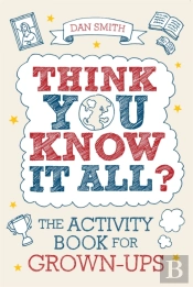 Think You Know It All?