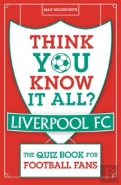 Think You Know It All? Liverpool Fc