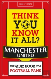 Think You Know It All? Manchester United