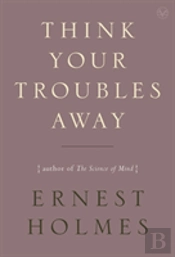 Think Your Troubles Away