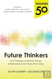 Thinkers 50: Future Thinkers: New Thinking On Leadership, Strategy And Innovation For The 21st Century