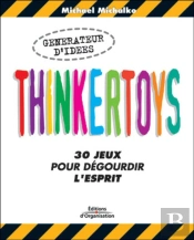 Thinkertoys : 30 Jeux Pour Dégourdir L'Esprit