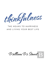 Thinkfulness: The Means To Happiness And Living Your Best Life