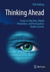 Thinking Ahead - Essays On Big Data, Digital Revolution, And Participatory Market Society