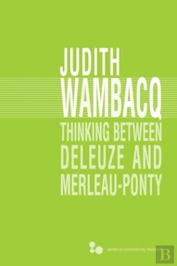 Bertrand.pt - Thinking Between Deleuze And Merleau-Ponty