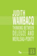 Thinking Between Deleuze And Merleau-Ponty