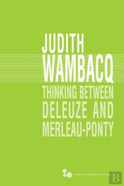 Bertrand.pt - Thinking Between Deleuze And Merleau-Ponty