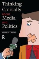 Thinking Critically About Media And Politics