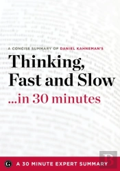 Thinking, Fast And Slow By Daniel Kahneman (30 Minute Expert Summary)