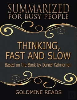 Bertrand.pt - Thinking, Fast And Slow - Summarized For Busy People: Based On The Book By Daniel Kahneman