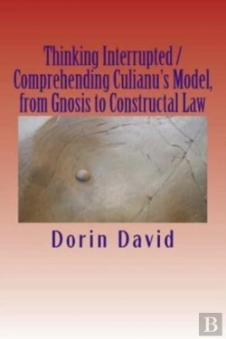 Bertrand.pt - Thinking Interrupted / Comprehending Culianu'S Model, From Gnosis To Constructal Law