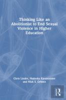 Thinking Like An Abolitionist To End Sexual Violence In Higher Education