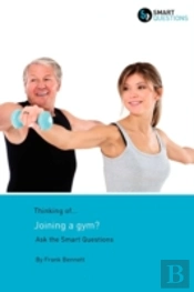 Thinking Of... Joining A Gym? Ask The Smart Questions