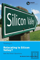 Thinking Of... Relocating To Silicon Valley? Ask The Smart Questions