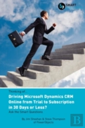 Thinking Of...Driving Microsoft Dynamics Crm Online From Trial To Subscription In 30 Days Or Less? Ask The Smart Questions