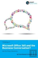 Thinking Of...Microsoft Office 365 And The Business Conversation? Ask The Smart Questions