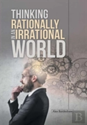 Thinking Rationally In An Irrational World