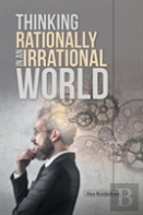 Thinking Rationally In An Irrational World