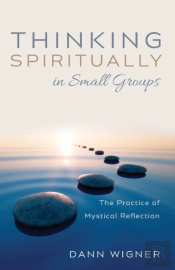 Thinking Spiritually In Small Groups