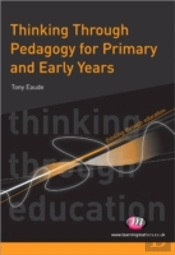 Thinking Through Pedagogy For Primary And Early Years