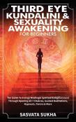 Third Eye, Kundalini & Sexuality Awakening For Beginners
