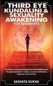 Third Eye, Kundalini & Sexuality Awakening For Beginners