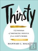 Thirsty Â€“ 12 Weeks Of Drinking Deeply From God`S Word