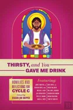 Bertrand.pt - Thirsty, And You Gave Me Drink; Homilies And Reflections For Cycle C