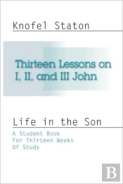 Thirteen Lessons On First, Second, And Third John