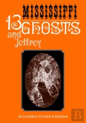 Thirteen Mississippi Ghosts And Jeffrey