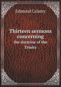 Thirteen Sermons Concerning The Doctrine Of The Trinity