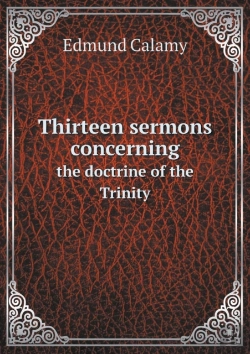 Bertrand.pt - Thirteen Sermons Concerning The Doctrine Of The Trinity