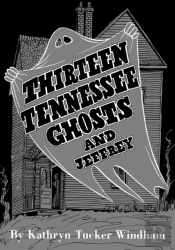 Thirteen Tennessee Ghosts And Jeffrey