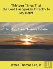 Thirteen Times That The Lord Has Spoken Directly To Me