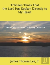 Thirteen Times That The Lord Has Spoken Directly To Me