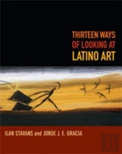 Thirteen Ways Of Looking At Latino Art