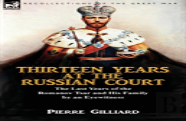 Thirteen Years At The Russian Court