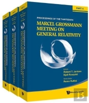 Thirteenth Marcel Grossmann Meeting, The: On Recent Developments In Theoretical And Experimental General Relativity, Astrophysics And Relativistic Field Theories - Proceedings Of The Mg13 Meeting On
