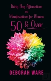 Thirty Day Affirmations And Manifestations For Women 50 & Over