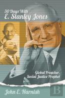 Thirty Days With E. Stanley Jones