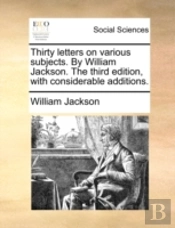 Thirty Letters On Various Subjects. By W
