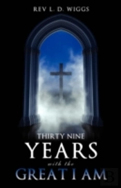 Thirty Nine Years With The Great I Am