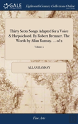 Bertrand.pt - Thirty Scots Songs Adapted For A Voice & Harpsichord. By Robert Bremner. The Words By Allan Ramsay. ... Of 2; Volume 2