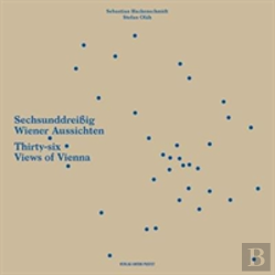 Thirty-Six Views Of Vienna/ Sechsunddreibig Wiener Aussichten