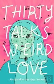 Thirty Talks Weird Love