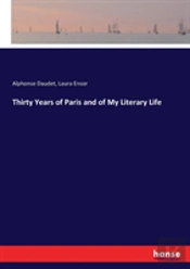 Thirty Years Of Paris And Of My Literary Life