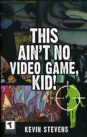 This Ain'T No Video Game, Kid!