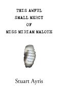 This Awful Small Mercy Of Miss Miriam Malone