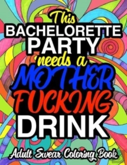 Bertrand.pt - This Bachelorette Party Needs A Mother Fucking Drink